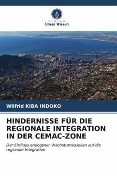 HINDERNISSE FÜR DIE REGIONALE INTEGRATION IN DER CEMAC-ZONE - Kiba Indoko, Wilfrid