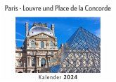 Paris - Louvre und Place de la Concorde (Wandkalender 2024, Kalender DIN A4 quer, Monatskalender im Querformat mit Kalendarium, Das perfekte Geschenk)