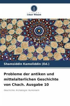 Probleme der antiken und mittelalterlichen Geschichte von Chach. Ausgabe 10 - Kamoliddin (Ed.), Shamsiddin