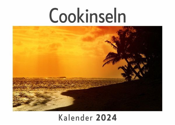Cookinseln (Wandkalender 2024, Kalender DIN A4 quer, Monatskalender im Querformat mit Kalendarium, Das perfekte Geschenk) Cookinseln (Wandkalender 2024, Kalender DIN A4 quer, Monatskalender im Querformat mit Kalendarium, Das perfekte Geschenk)