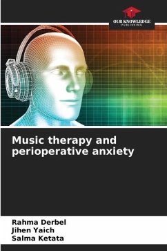 Music therapy and perioperative anxiety - Derbel, Rahma;Yaich, Jihen;Ketata, Salma