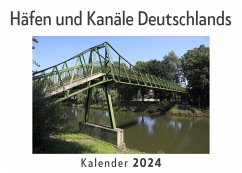 Häfen und Kanäle Deutschlands (Wandkalender 2024, Kalender DIN A4 quer, Monatskalender im Querformat mit Kalendarium, Das perfekte Geschenk) - Müller, Anna