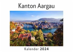 Kanton Aargau (Wandkalender 2024, Kalender DIN A4 quer, Monatskalender im Querformat mit Kalendarium, Das perfekte Geschenk) - Müller, Anna