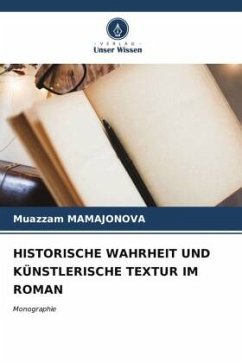 HISTORISCHE WAHRHEIT UND KÜNSTLERISCHE TEXTUR IM ROMAN - MAMAJONOVA, Muazzam