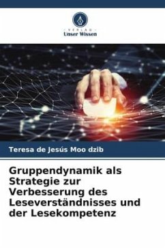 Gruppendynamik als Strategie zur Verbesserung des Leseverständnisses und der Lesekompetenz - Moo dzib, Teresa de Jesús