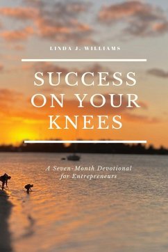 Success On Your Knees-A Seven-Month Devotional for Entrepreneurs - Williams, Linda J