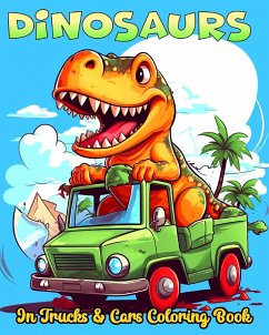 Dinosaurs in Trucks and Cars Coloring Book - Peay, Regina