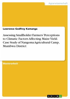 Assessing Smallholder Farmers¿ Perceptions to Climatic Factors Affecting Maize Yield. Case Study of Nangoma Agricultural Camp, Mumbwa District - Kamanga, Lawrence Godfrey