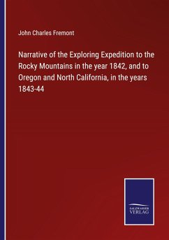 Narrative of the Exploring Expedition to the Rocky Mountains in the year 1842, and to Oregon and North California, in the years 1843-44 - Fremont, John Charles