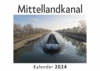Mittellandkanal (Wandkalender 2024, Kalender DIN A4 quer, Monatskalender im Querformat mit Kalendarium, Das perfekte Geschenk)
