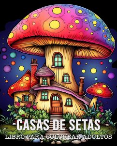 Libro Para Colorear Adultos Casas de Setas - Bb, Lea Schöning