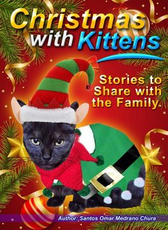 Christmas with Kittens. Stories to Share with the Family. (eBook, ePUB) - Chura, Santos Omar Medrano