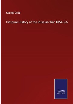 Pictorial History of the Russian War 1854-5-6 - Dodd, George