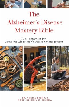 The Alzheimer's Disease Mastery Bible - Kashyap, Ankita; Sharma, Krishna N.