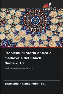 Problemi di storia antica e medievale del Chach. Numero 10 - Kamoliddin (Ed.), Shamsiddin