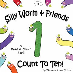 Silly Worm & Friends Count To Ten - Stites, Theresa Anne