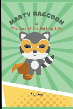 Marty Raccoon in The Case of the Baffling Bully - Long, A. L.