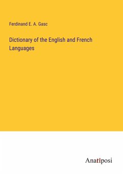 Dictionary of the English and French Languages - Gasc, Ferdinand E. A.