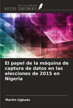 El papel de la máquina de captura de datos en las elecciones de 2015 en Nigeria - Ugbudu, Martin