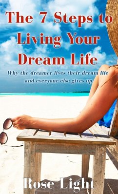 The 7 Steps to Living Your Dream Life - Light, Rose