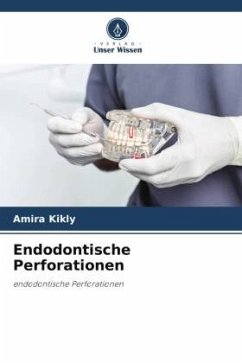 Endodontische Perforationen - Kikly, Amira
