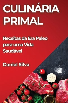 Culinária Primal - Silva, Daniel