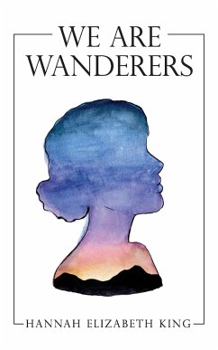 We Are Wanderers - King, Hannah Elizabeth