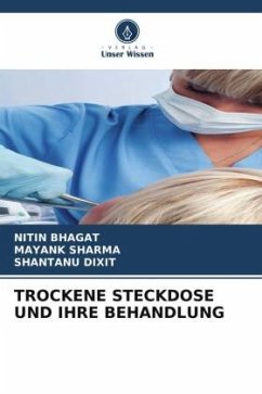 TROCKENE STECKDOSE UND IHRE BEHANDLUNG - Bhagat, Nitin;Sharma, Mayank;Dixit, Shantanu