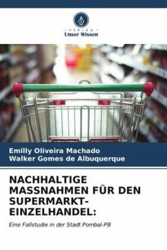 NACHHALTIGE MASSNAHMEN FÜR DEN SUPERMARKT-EINZELHANDEL: - Oliveira Machado, Emilly;Gomes de Albuquerque, Walker