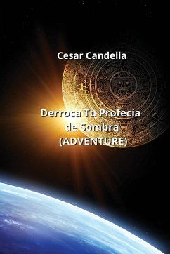 Derroca Tu Profecía de Sombra (ADVENTURE) - Candella, Cesar