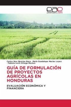GUÍA DE FORMULACIÓN DE PROYECTOS AGRÍCOLAS EN HONDURAS - Mencias Baca, Carlos Noe;Macías López, María Guadalupe;Ortega Montes, Fabiola Iveth