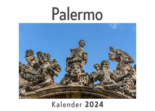 Palermo (Wandkalender 2024, Kalender DIN A4 quer, Monatskalender im Querformat mit Kalendarium, Das perfekte Geschenk) Palermo (Wandkalender 2024, Kalender DIN A4 quer, Monatskalender im Querformat mit Kalendarium, Das perfekte Geschenk)