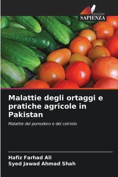 Malattie degli ortaggi e pratiche agricole in Pakistan - Ali, Hafiz Farhad;Shah, Syed Jawad Ahmad