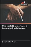 Una malattia mortale: il fumo degli adolescenti