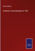 Hardwick's Annual Biography for 1856