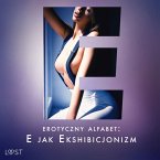 Erotyczny alfabet: E jak Ekshibicjonizm - zbiór opowiadań (MP3-Download)