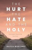 The Hurt, The Hate, and The Holy (eBook, ePUB)