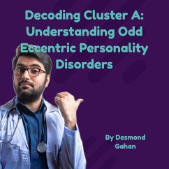 Decoding Cluster A: Understanding Odd-Eccentric Personality Disorders (eBook, ePUB) - Gahan, Desmond