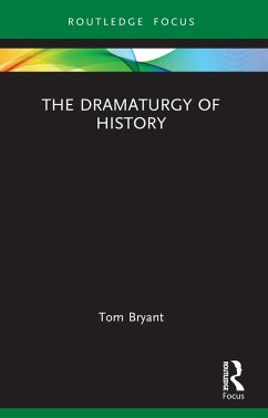 The Dramaturgy of History (eBook, PDF) - Bryant, Tom