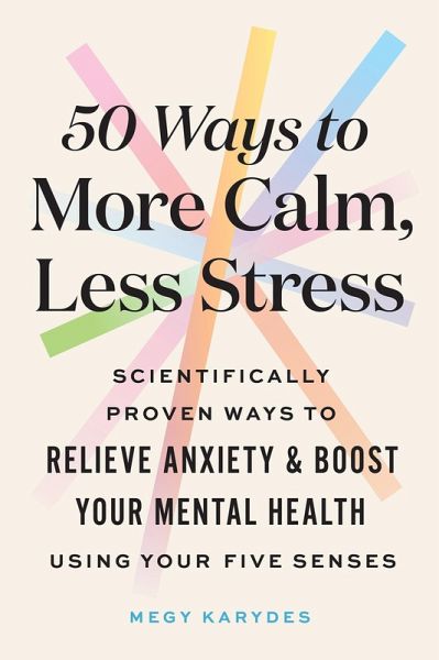 50 Ways to More Calm, Less Stress (eBook, ePUB) 50 Ways to More Calm, Less Stress (eBook, ePUB)