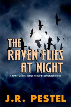 The Raven Flies at Night (Father Gunter, Demon Hunter, #2) (eBook, ePUB) - Pestel, J. R.