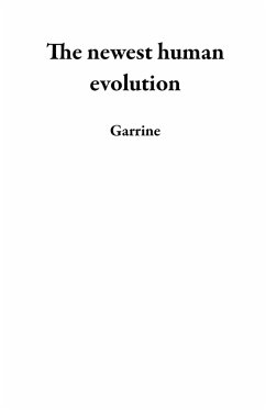 The newest human evolution (eBook, ePUB) - Garrine