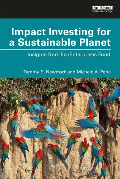 Impact Investing for a Sustainable Planet (eBook, ePUB) - Newmark, Tammy E.; Pena, Michele A.