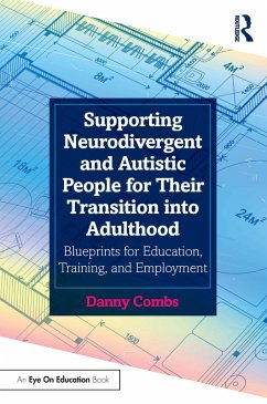 Supporting Neurodivergent and Autistic People for Their Transition into Adulthood (eBook, PDF) - Combs, Danny