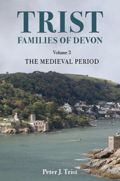 Trist Families of Devon: Volume 3 The Medieval Period (eBook, ePUB) - Trist, Peter