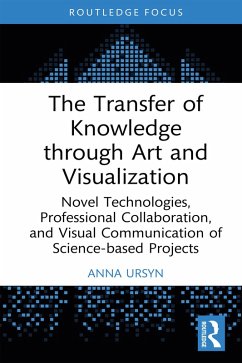 The Transfer of Knowledge through Art and Visualization (eBook, ePUB) - Ursyn, Anna