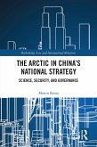 The Arctic in China's National Strategy (eBook, ePUB) The Arctic in China's National Strategy (eBook, ePUB)