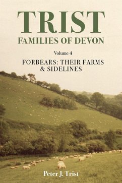 Cover Trist Families of Devon: Volume 4 Forbears: Their Farms & Sidelines (eBook, ePUB)