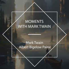 Moments With Mark Twain (MP3-Download) - Twain, Mark; Paine, Albert Bigelow