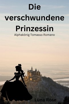 Die verschwundene Prinzessin (eBook, ePUB) - Rose, Luna